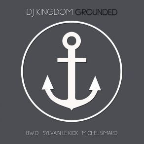 Download track Grounded (Sylvain Le Kick Remix) DJ Kingdom