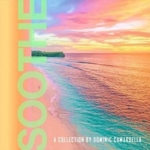 Download track Soothe Dominic Camardella