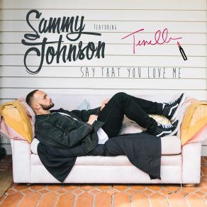 Download track Say That You Love Me Tenelle, Sammy Johnson