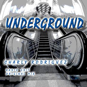 Download track Underground (Radio Edit) Charly Rodriguez