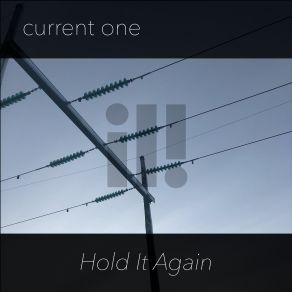 Download track Hold It Again Current One