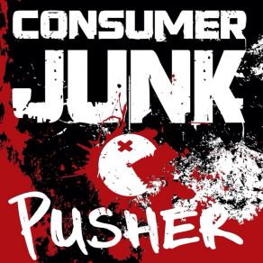 Download track Toxication Consumer Junk