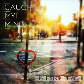 Download track Caught My Mind Hanford Reach