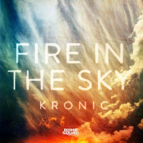 Download track Fire In The Sky (Original Mix) Kronic