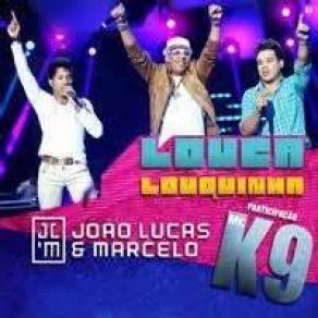 Download track Louquinha Marcelo, MC K9, João Lucas