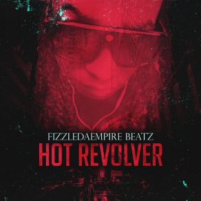 Download track Hot Revolver Fizzledaempire BeatzDerek D