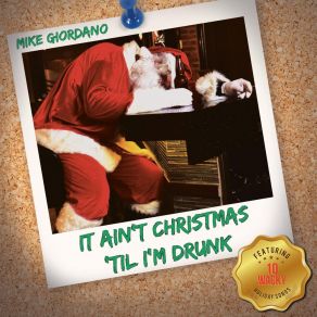 Download track It Ain't Christmas 'til I'm Drunk Michael Giordano