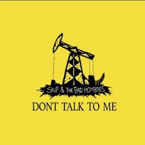 Download track Don't Talk To Me Skip, Bad Hombres