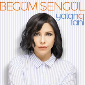 Download track Yalancı Fani' Begüm Şengül