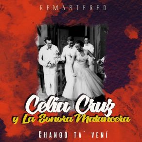 Download track Changó Ta' Vení (Remastered) Celia Cruz