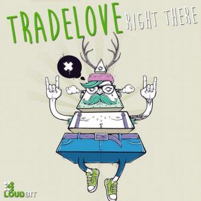 Download track Right There (Original Mix) Tradelove