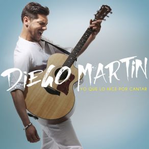 Download track Yo Que Lo Hice Por Cantar Diego Martín