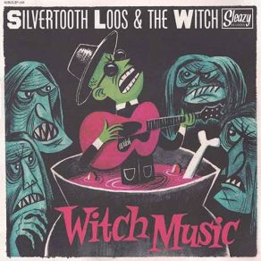 Download track You Better Change The Witch, Silvertooth Loos