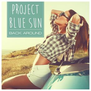 Download track Back Around (Extended Mix) Project Blue SunOliver Schulz