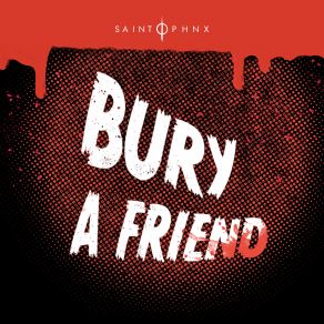 Download track Bury A Friend Saint PHNX