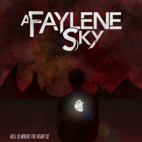 Download track Hell Is Where The Heart Is A Faylene Sky