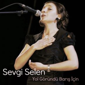 Download track Yol Göründü Barış İçin Sevgi Selen