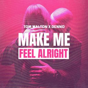 Download track Make Me Feel Alright Denno