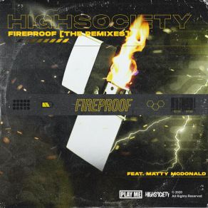 Download track Fireproof (Tobax Remix) HIGHSOCIETYTobax, Matty McDonald