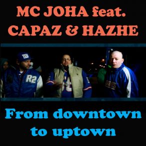 Download track From Downtown To Uptown (Capaz & Hazhe) Capaz, Hazhe, Mc Joha