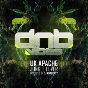 Download track Jungle Fever (Full Vocal) DJ Phantasy, UK Apache