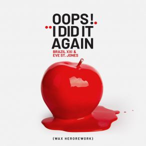 Download track Oops!... I Did It Again (Wax Hero Rework) Wax Hero