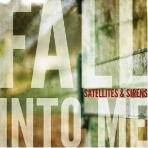 Download track Fall Into Me Satellites & Sirens