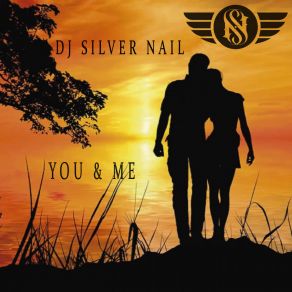 Download track You And Me (Radio Mix) DJ Silver Nail