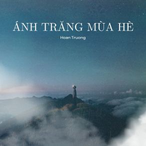 Download track Ánh Trăng Mùa Hè Hoan Truong