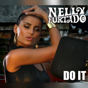 Download track Do It (Radio Mix) Nelly Furtado