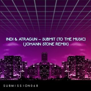 Download track Submit (To The Music) (Johann Stone Radio Edit) Atragun, INDIJohann Stone