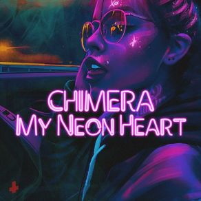 Download track My Neon Heart Chimera