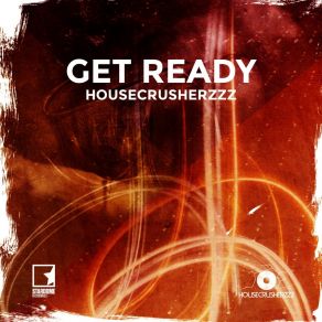 Download track Get Ready HouseCrusherzzz