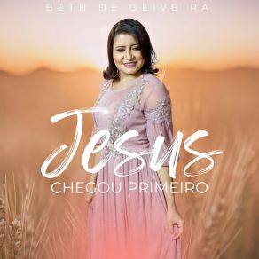 Download track Jesus Chegou Primeiro (Playback) Beth De OliveiraPlayback