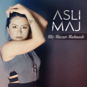 Download track Hiç Huzur Kalmadı Aslı Maj