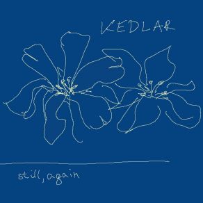 Download track Still, Again Kedlar