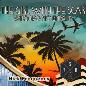 Download track The Girl With The Scar Who Had No Empathy Nick Frequency