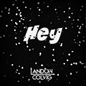 Download track Hey (Radio Edit) Landon Colvig