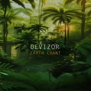 Download track Earth Chant Devizor