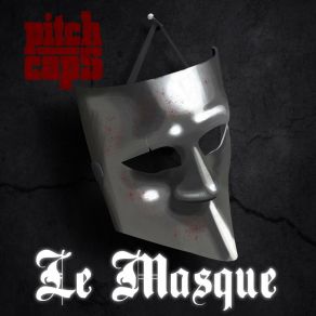 Download track Le Masque Pitchcaps