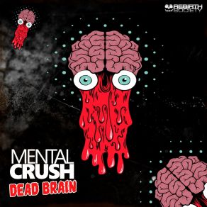 Download track Dead Brain (Original Mix) Mental Crush