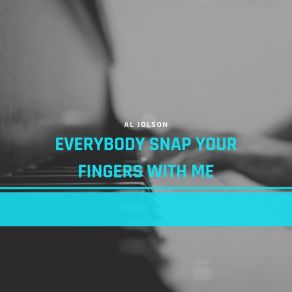 Download track Everybody Snap Your Fingers With Me Al Jolson