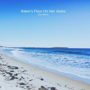 Download track Baker's Flour On Her Jeans Dan Mervis