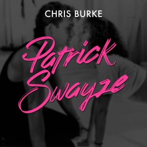 Download track Patrick Swayze (Instrumental) Chris BurkeΟΡΓΑΝΙΚΟ