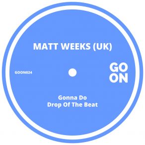 Download track Drop Of The Beat Matt Weeks (UK)