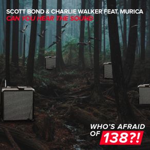 Download track Can You Hear The Sound (Extended Mix) Scott Bond, Charlie Walker, Murica