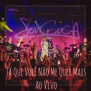 Download track Já Que Você Não Me Quer Mais (Ao Vivo) Seu Cuca