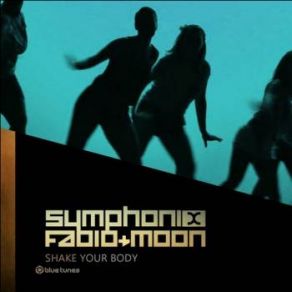 Download track Shake Your Body Symphonix, The Moon, DJ Fabio