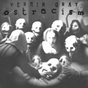 Download track The Closer You Get, The More I Scream VERMIN GRAY