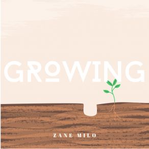 Download track Growing Zane Milo